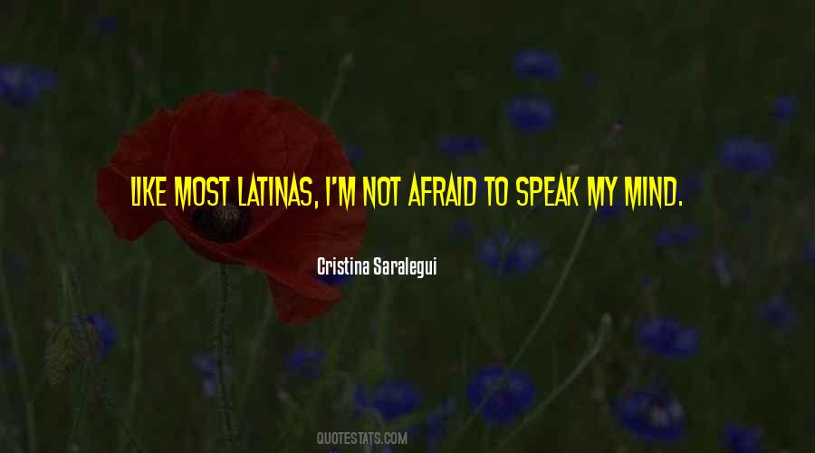 I'm Not Afraid To Speak My Mind Quotes #1136124