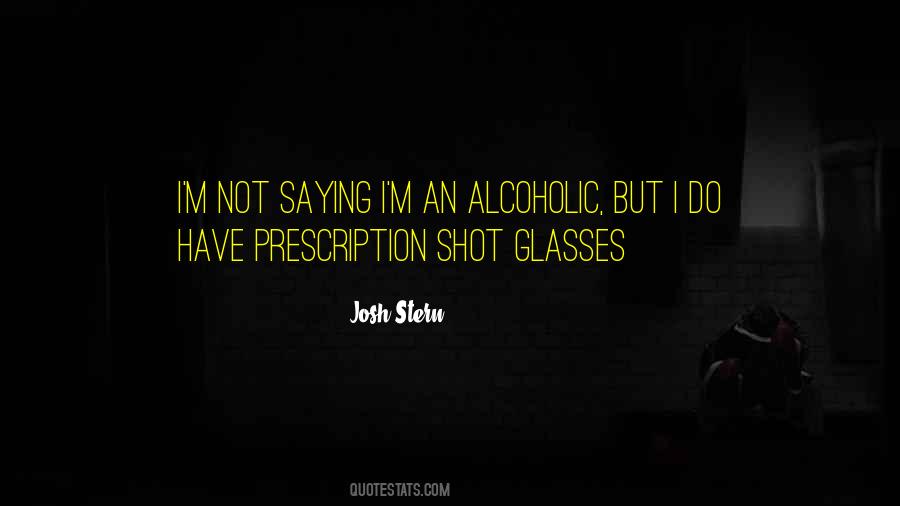 I'm Not Alcoholic Quotes #1538683