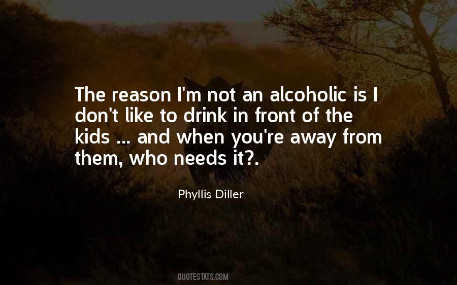 I'm Not Alcoholic Quotes #27614