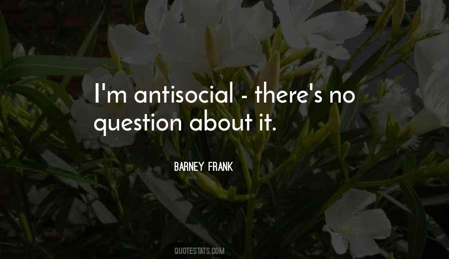 I'm Not Antisocial Quotes #833630