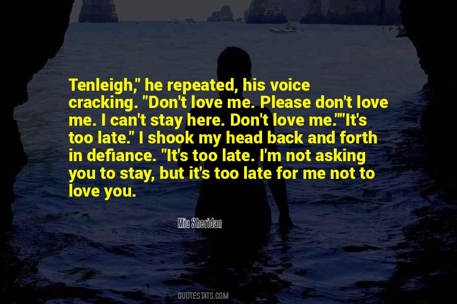 I'm Not Asking You To Love Me Quotes #527296