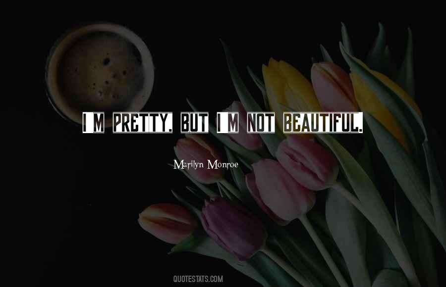 I'm Not Beautiful But Quotes #1054055