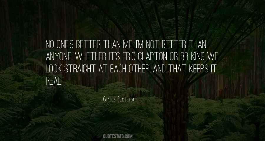 I'm Not Better Than Anyone Quotes #1607432