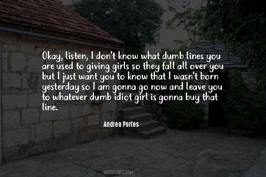 I'm Not Born Yesterday Quotes #513309