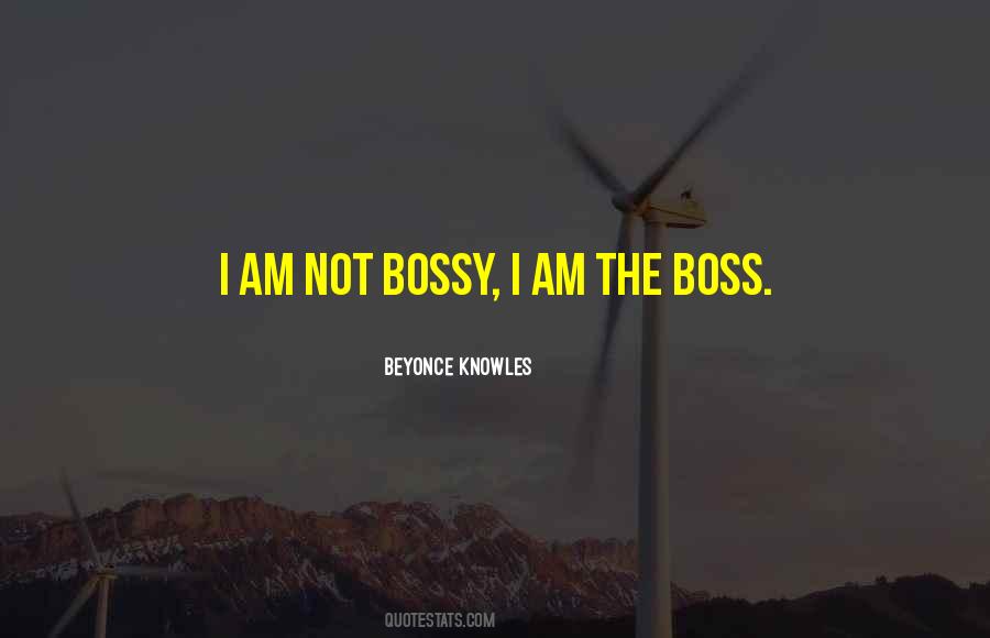 I'm Not Bossy Quotes #1375831