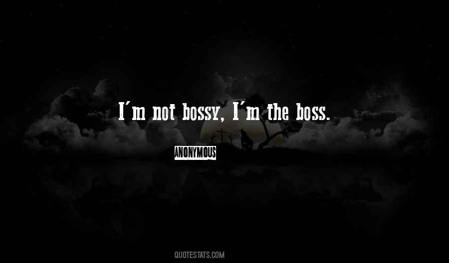 I'm Not Bossy Quotes #750940