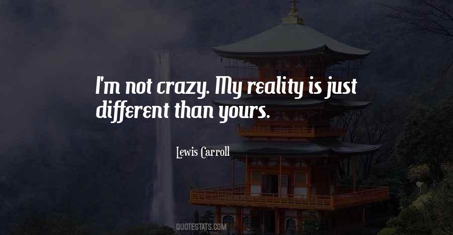 I'm Not Crazy Quotes #1126378