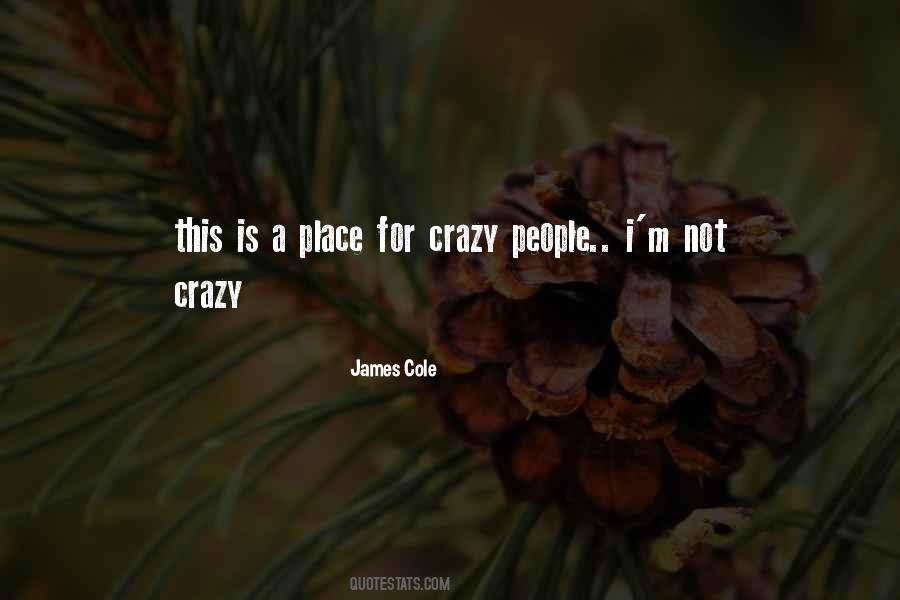 I'm Not Crazy Quotes #590702