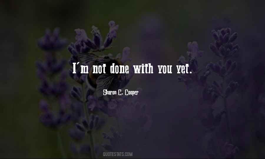 I'm Not Done With You Quotes #1137302