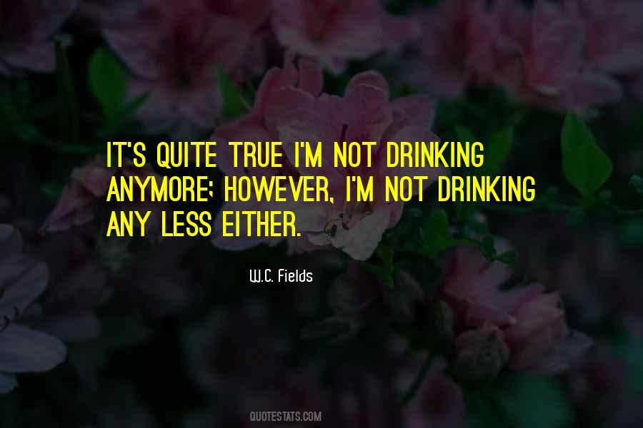 I'm Not Drinking Anymore Quotes #1132904