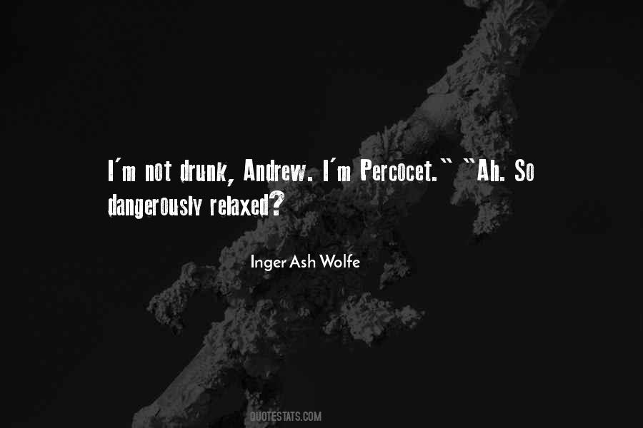 I'm Not Drunk Quotes #1339382