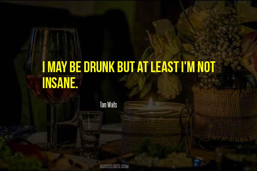 I'm Not Drunk Quotes #1396637