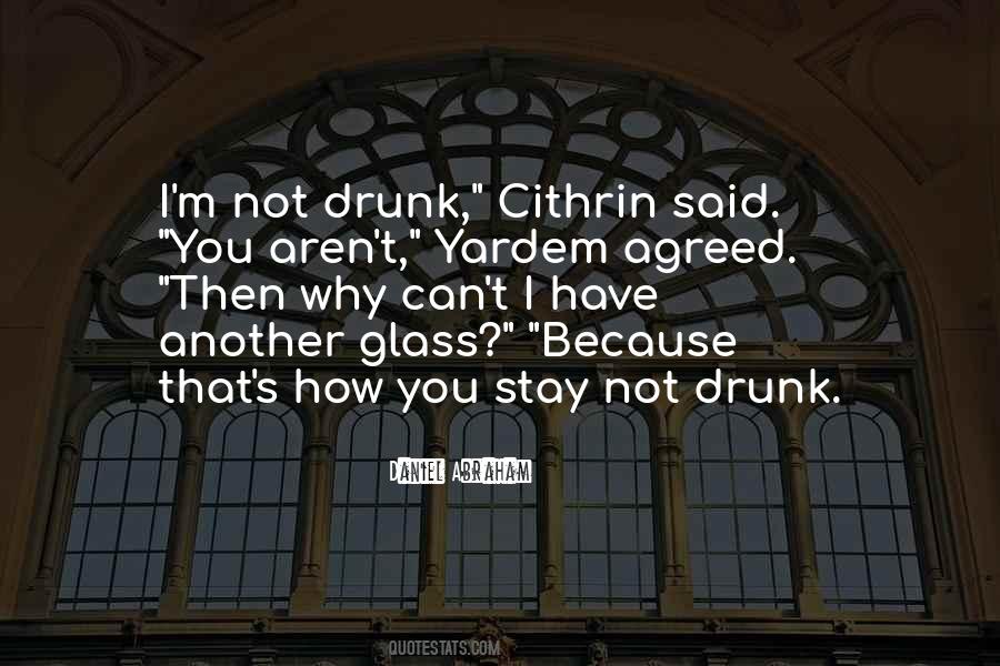 I'm Not Drunk Quotes #1452400