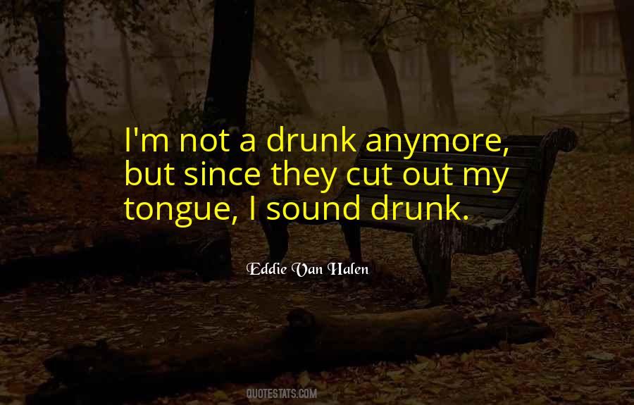 I'm Not Drunk Quotes #1555727