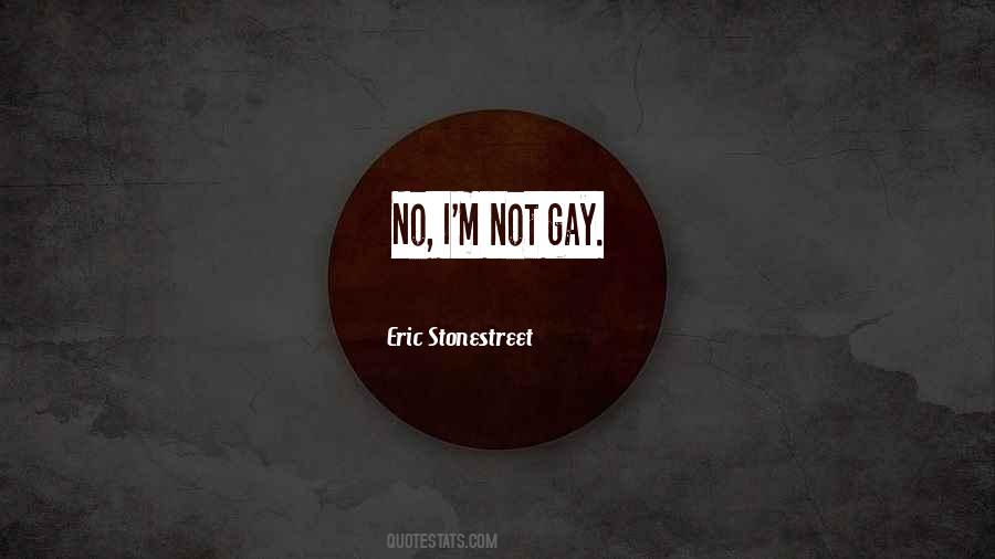 I'm Not Gay Quotes #1089697