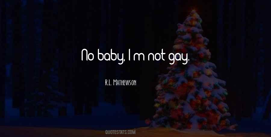 I'm Not Gay Quotes #820787