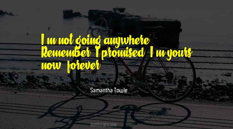 I'm Not Going Anywhere Quotes #1253234