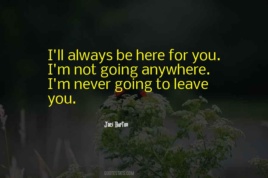 I'm Not Going Anywhere Quotes #1410948