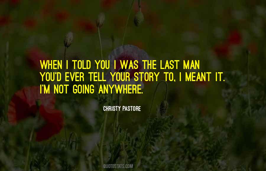 I'm Not Going Anywhere Quotes #1774126