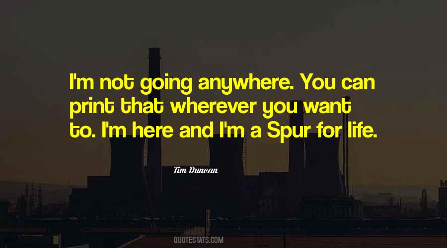 I'm Not Going Anywhere Quotes #994374