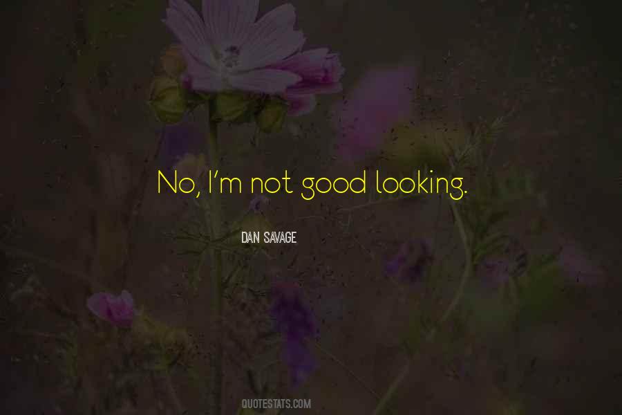 I'm Not Good Looking Quotes #1242665