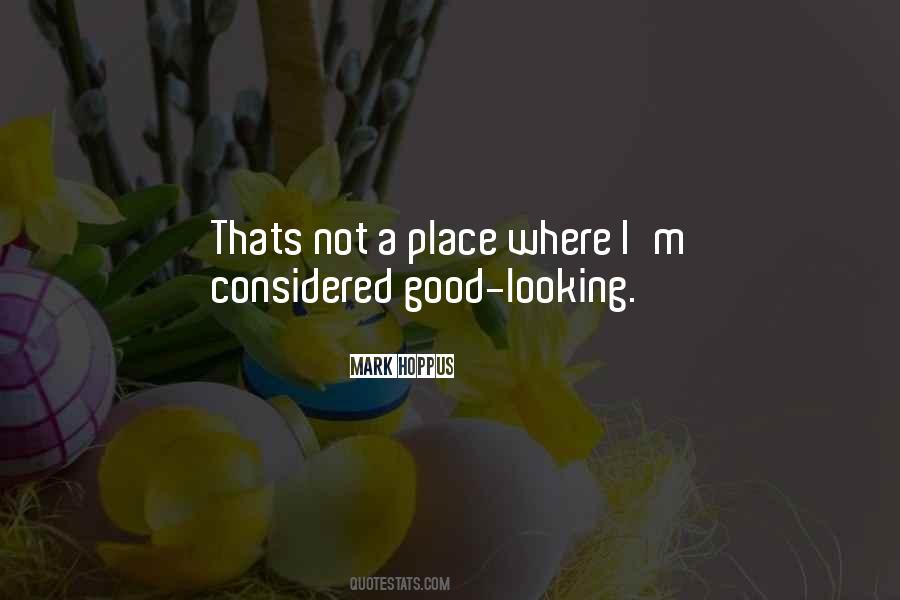 I'm Not Good Looking Quotes #993642