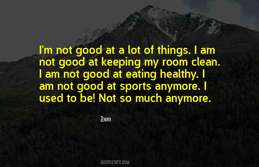 I'm Not Good Quotes #1748546
