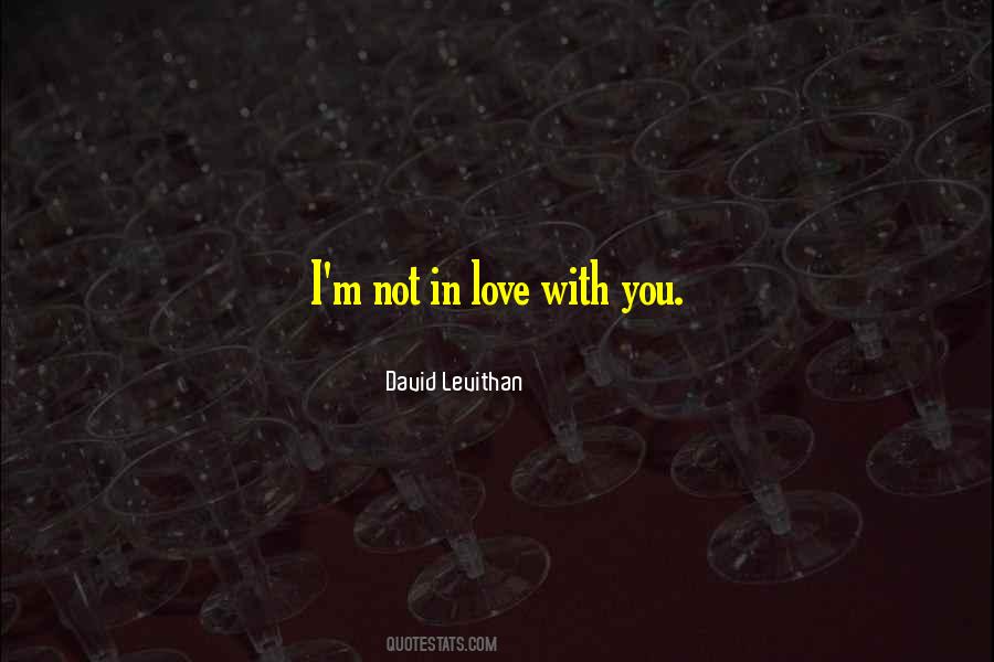 I'm Not In Love Quotes #1522967