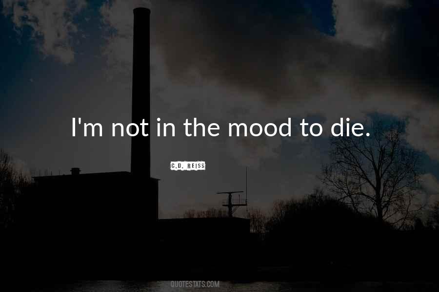I'm Not In The Mood Quotes #1819876