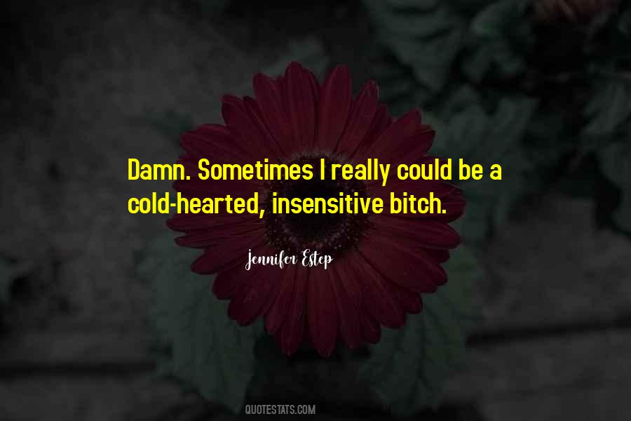 I'm Not Insensitive Quotes #312514