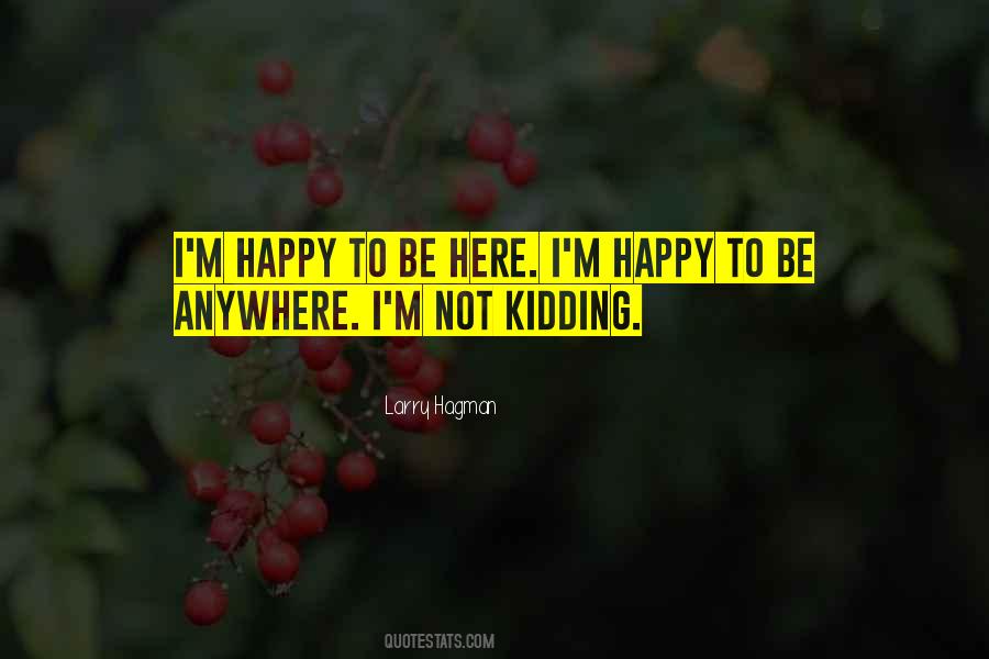 I'm Not Kidding Quotes #1427594