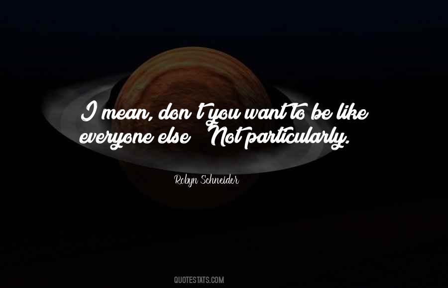 I'm Not Like Everyone Else Quotes #105988