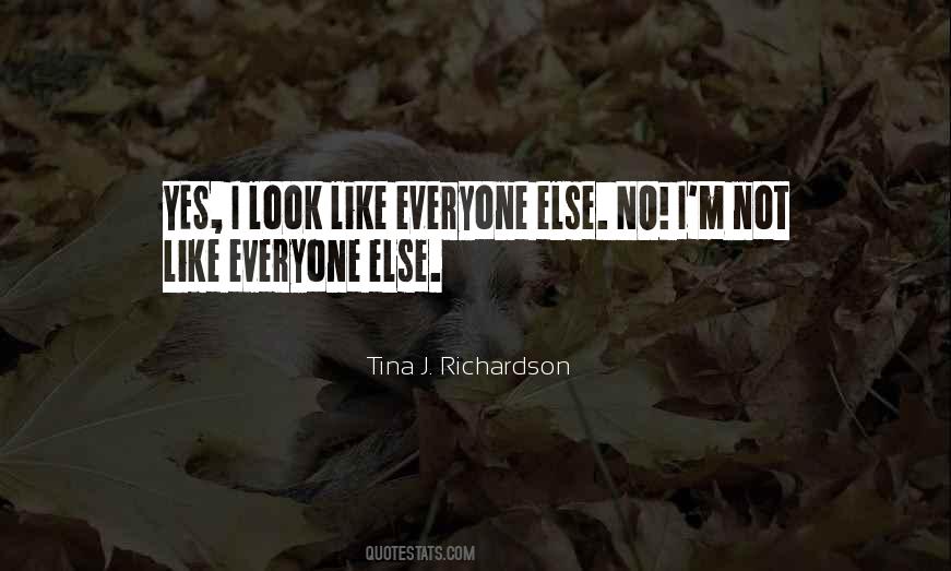 I'm Not Like Everyone Else Quotes #266494
