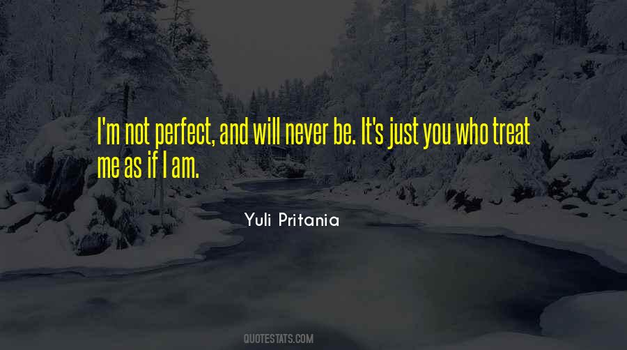 I'm Not Perfect I'm Just Me Quotes #99010