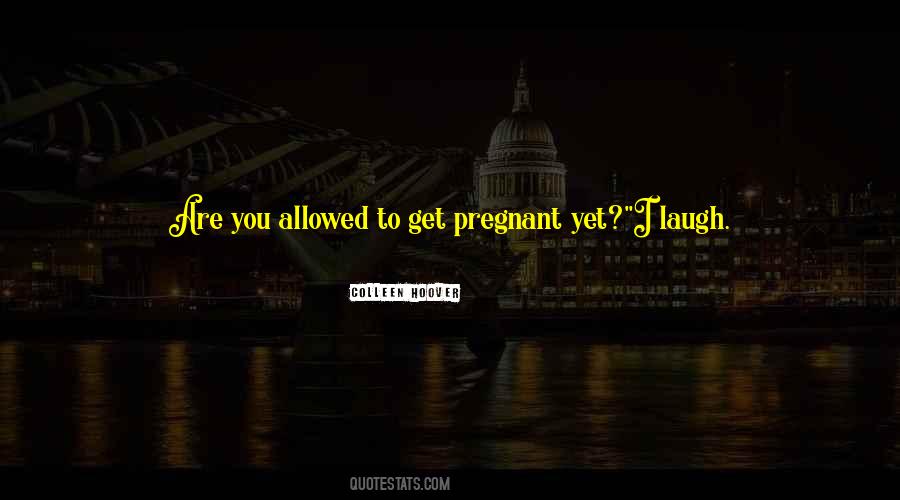 I'm Not Pregnant Quotes #1054802