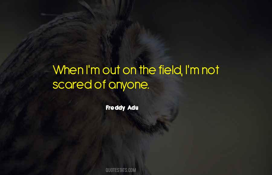 I'm Not Scared Of Anyone Quotes #1211154