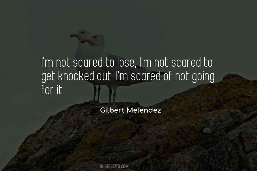 I'm Not Scared To Lose You Quotes #1584189