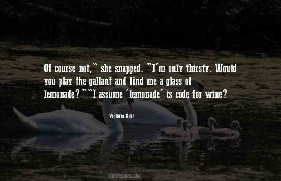 I'm Not Thirsty Quotes #1192378