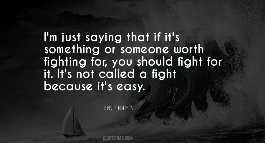 I'm Not Worth Fighting For Quotes #176384