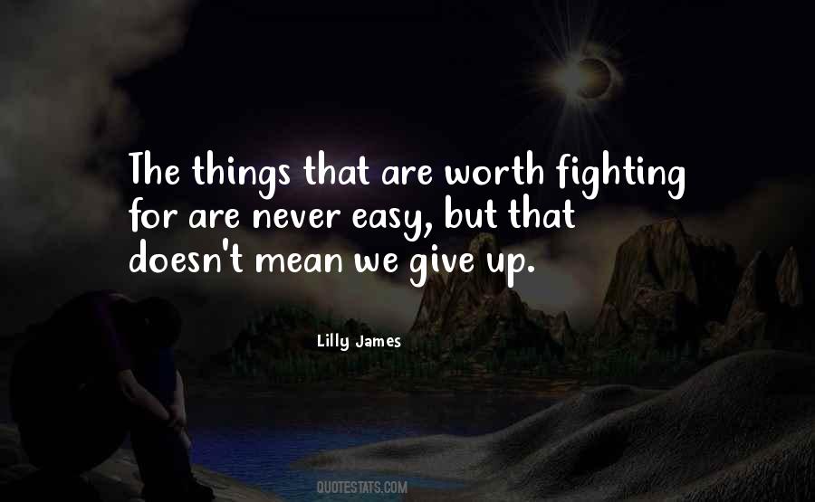 I'm Not Worth Fighting For Quotes #63532