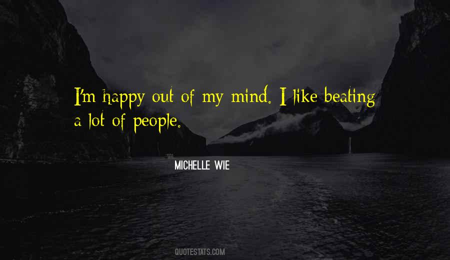 I'm Out Of My Mind Quotes #1814418