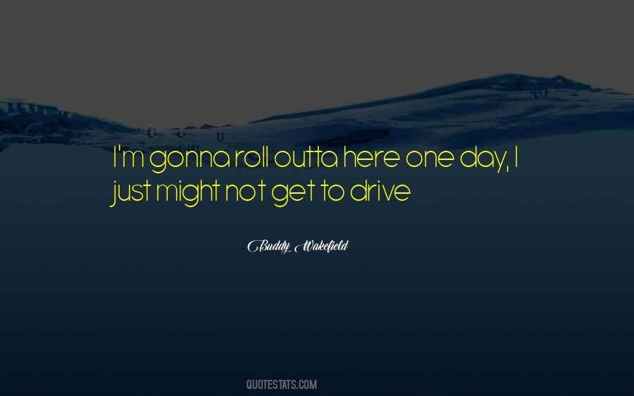 I'm Outta Here Quotes #801582