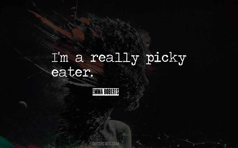 I'm Picky Quotes #294303