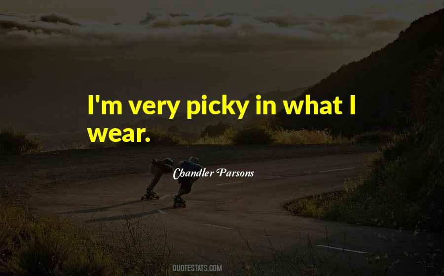 I'm Picky Quotes #775742