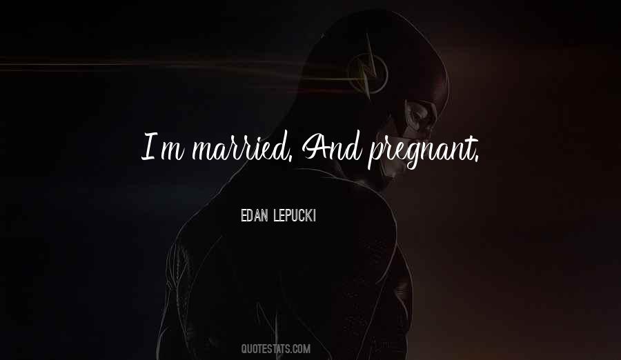 I'm Pregnant Quotes #518930