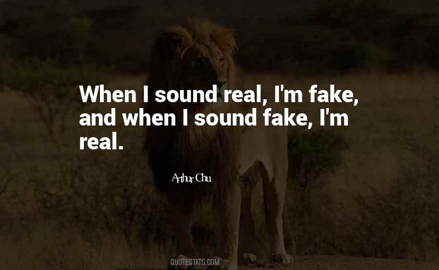 I'm Real Not Fake Quotes #375461