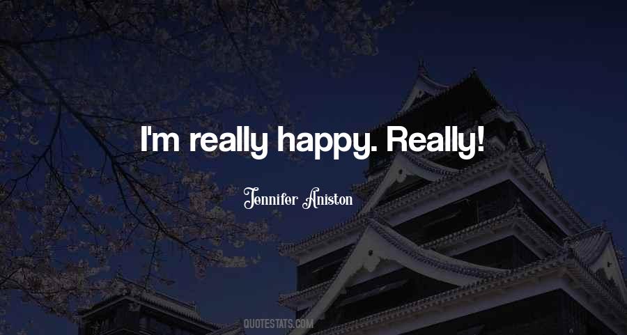 I'm Really Happy Quotes #980229