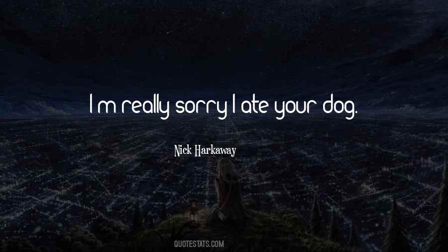I'm Really Sorry Quotes #1449796