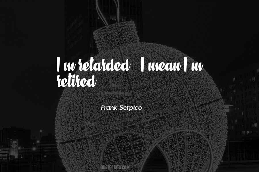 I'm Retired Quotes #1111460