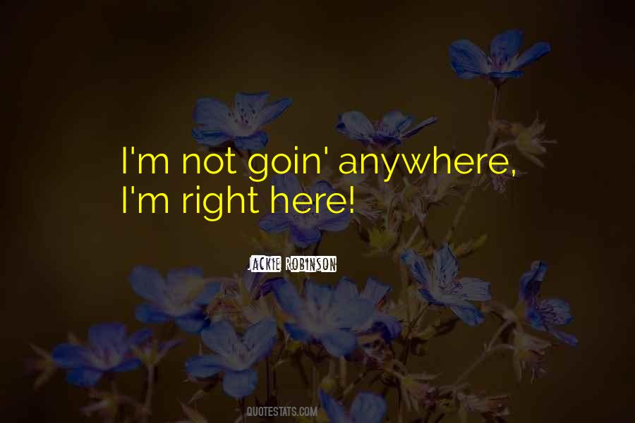 I'm Right Here Quotes #1135366